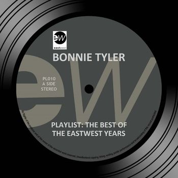 Bonnie Tyler - Playlist: The Best Of The EastWest Years