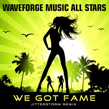 Waveforge Music All Stars - We Got Fame (Jitterstorm Remix)
