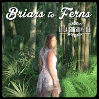 Erica Sunshine Lee - Briars to Ferns