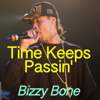 Bizzy Bone - Time Keeps Passin'