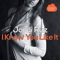 Jordi Ruz - I Know You Like It