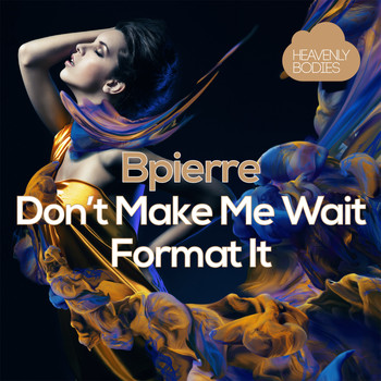 Bpierre - Don't Make Me Wait - Format It