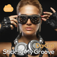 Da Cat - Stick To My Groove
