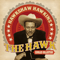 Hawkshaw Hawkins - The Hawk - Singles Collection