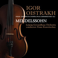 Igor Oistrakh - Mendelssohn: Violin Concerto in E Minor, Op. 64 & Beethoven: Romances Nos. 1 & 2