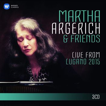 Martha Argerich - Martha Argerich and Friends Live from the Lugano Festival 2015