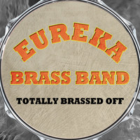 Eureka Brass Band - Totally Brassed Off