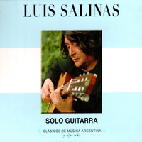 Luis Salinas - Clásicos de Música Argentina, Y Algo Más (Sólo Guitarra)