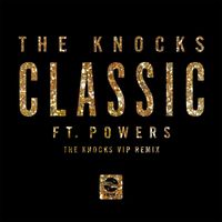The Knocks - Classic (feat. POWERS) (The Knocks 55.5 VIP Mix)