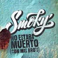 Smoky - No Estaba Muerto (Con Mis Bro´s) (Explicit)