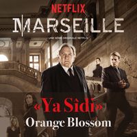 Orange Blossom - Ya Sîdî (Générique de la série "Marseille")