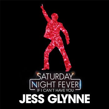 Jess Glynne - If I Can't Have You (Radio Edit ; From 'Saturday Night Fever')