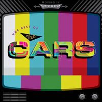 The Cars - Moving in Stereo: The Best of The Cars