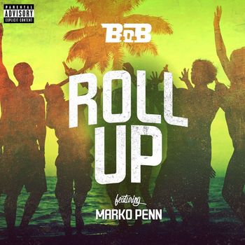 B.o.B - Roll Up (feat. Marko Penn) (Explicit)