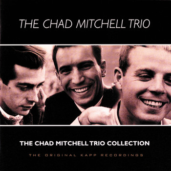 The Chad Mitchell Trio - The Chad Mitchell Trio Collection (The Original Kapp Recordings)