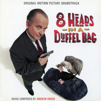Andrew Gross - 8 Heads In A Duffel Bag (Original Motion Picture Soundtrack)