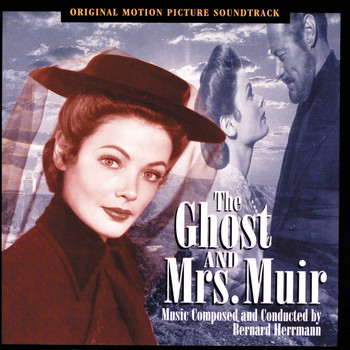 Bernard Herrmann - The Ghost And Mrs. Muir (Original Motion Picture Soundtrack)