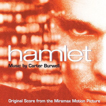 Carter Burwell - Hamlet (Original Score From The Miramax Motion Picture)