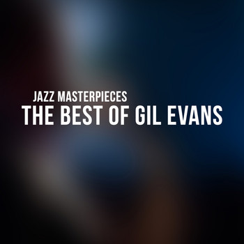 Gil Evans - The Best of Gil Evans - Jazz Masterpieces