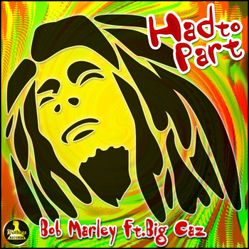 Bob Marley - Had to Part (feat. Big Caz) [Remix] - Single