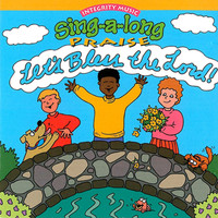 Integrity Kids - Sing-A-Long Praise: Let's Bless the Lord
