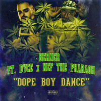 Berner - Dope Boy Dance (feat. Dyce & Nef The Pharaoh) - Single (Explicit)