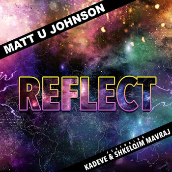 Matt U Johnson - Reflect (feat. Kadeve & Shkelqim Mavraj) - Single