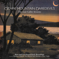 The Ozark Mountain Daredevils - The Lost Cabin Sessions (Rare And Unreleased Early Recordings)
