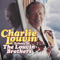 Charlie Louvin - Echoes Of The Louvin Brothers