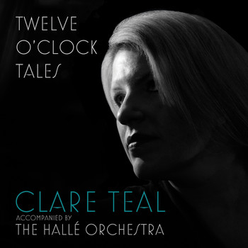 Clare Teal - Twelve O'Clock Tales