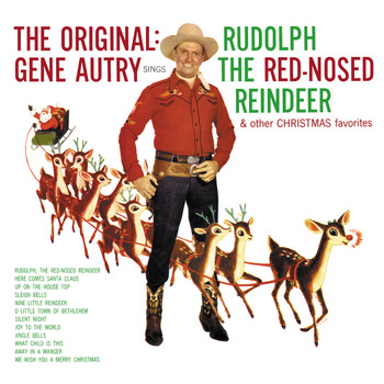 Gene Autry - The Original: Gene Autry Sings Rudolph The Red-Nosed Reindeer & Other Christmas Favorites