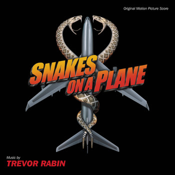 Trevor Rabin - Snakes On A Plane (Original Motion Picture Score)