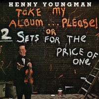 Henny Youngman - Take My Album... Please! Or Take 2 Sets For The Price Of One
