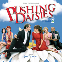 Jim Dooley - Pushing Daisies: Season 2 (Original Television Soundtrack)