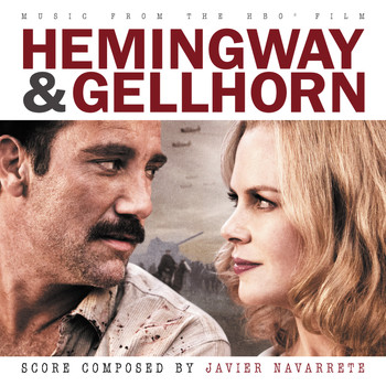 Javier Navarrete - Hemingway & Gellhorn (Music From The HBO Film)