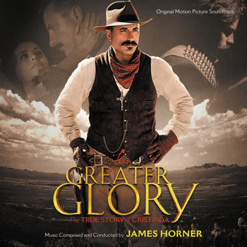 James Horner - For Greater Glory: The True Story Of Cristiada (Original Motion Picture Soundtrack)