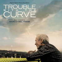Marco Beltrami - Trouble With The Curve (Original Motion Picture Soundtrack)