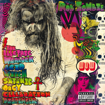 Rob Zombie - The Electric Warlock Acid Witch Satanic Orgy Celebration Dispenser (Explicit)