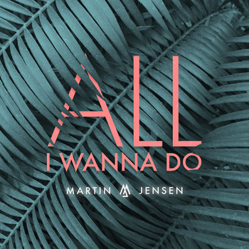 Martin Jensen - All I Wanna Do