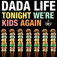 Dada Life - Tonight We're Kids Again