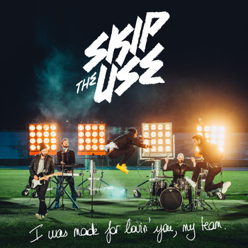 Skip the Use - I Was Made For Loving You (My Team)