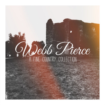 Webb Pierce - Webb Pierce - A Fine Country Collection