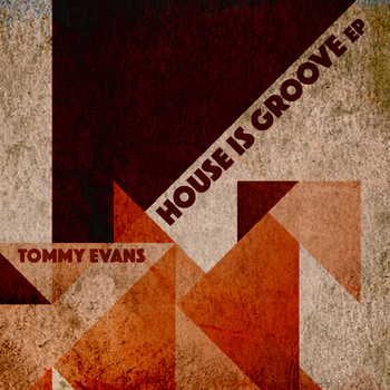 Tommy Evans - House Is Groove EP