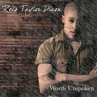 Reis Taylor Dixon - Words Unspoken