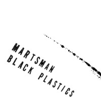 Martsman - Black Plastics