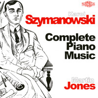 Martin Jones - Szymanowski: Complete Piano Music