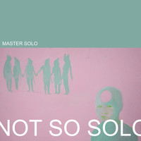 Master Solo - Not So Solo