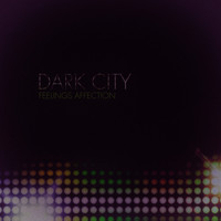 Feelings Affection - Dark City