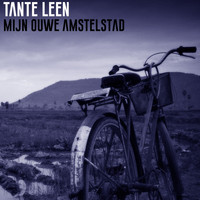 Tante Leen - Mijn Ouwe Amstelstad