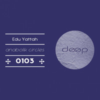Edu Yattah - Anabolik Circles